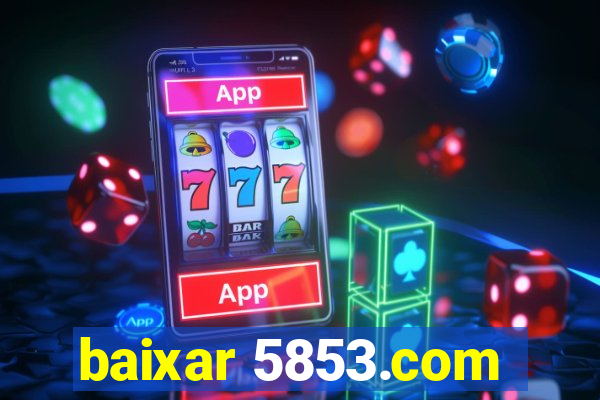 baixar 5853.com